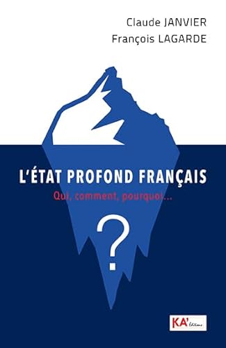 L'État profond français: Qui, comment, pourquoi… ? von KA EDITIONS