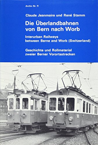Die Überlandbahnen von Bern nach Worb