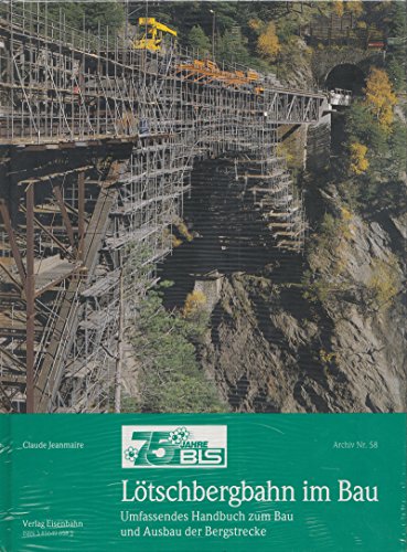 Lötschbergbahn im Bau (Berner Alpenbahn-Gesellschaft). Umfassendes Handbuch zum Bau und Ausbau der Bergstrecke Archiv Nr. 58