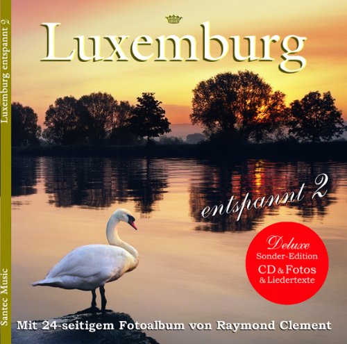 Luxemburg entspannt 2 - Bildband mit Liedertexten + Musik-CD - mit Fotos von Raymond Clement: Mit den letzebuergeschen Texten der luxemburgischen ... gespielt vom Santec Music Orchestra
