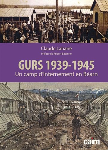 Gurs 1939-1945 : Un camp d'internement en Béarn von Cairn