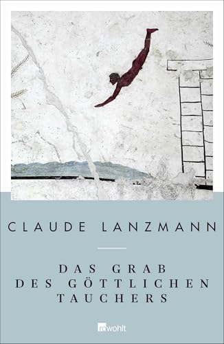 Das Grab des göttlichen Tauchers: Ausgewählte Texte von Rowohlt, Hamburg