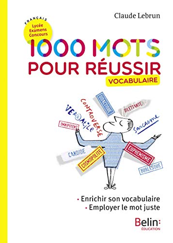 1000 mots pour réussir: Enrichir son vocabulaire