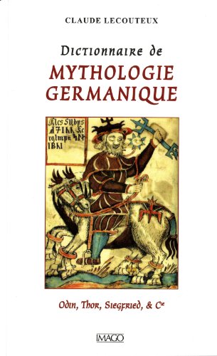 Dictionnaire de mythologie germanique: Odin, Thor, Siegfried et Cie