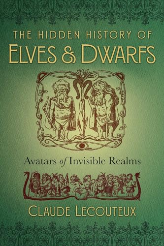 The Hidden History of Elves and Dwarfs: Avatars of Invisible Realms von Inner Traditions