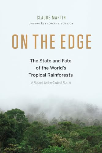 On the Edge: The State and Fate of the World's Tropical Rainforests (David Suzuki Institute, Band 34)