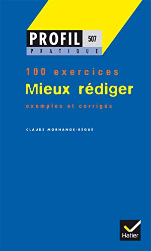 Profil Formation: Mieux Rediger (100 Exercices Avec Corriges) von HATIER