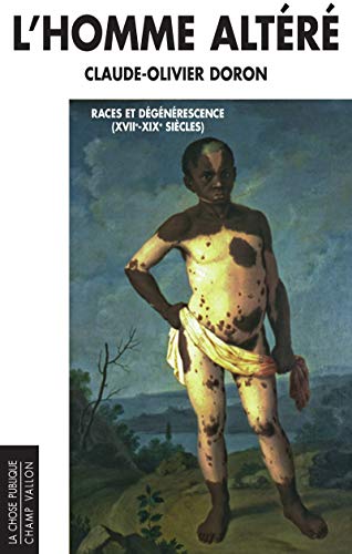 L'HOMME ALTERE - RACES ET DEGENERESCENCE: Races et dégénérescence (XVIIe-XIXe siècles) von CHAMP VALLON