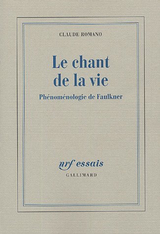 Le chant de la vie : Phénoménologie de Faulkner (Nrf Essais) von Editions Gallimard