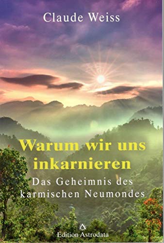 Warum wir uns inkarnieren: Das Geheimnis des karmischen Neumondes