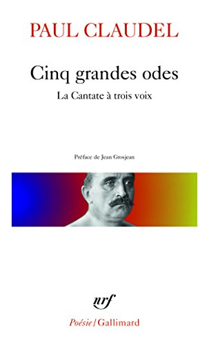 Cinq Grandes Odes, Processional Pour Saluer Le Siecle Nouveau, La Cantate a Trois Voix Cinq Grandes Odes, Processional Pour Saluer Le Siecle Nouveau, La Cantate a Trois Voix