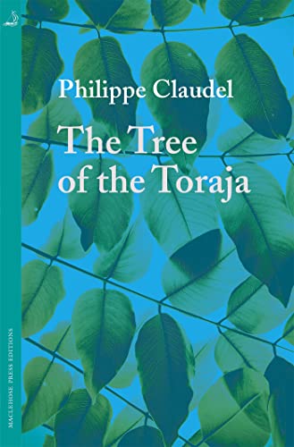 The Tree of the Toraja (MacLehose Press Editions)