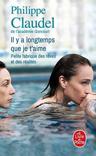 Il Y a Longtemps Que Je T'aime: Petite fabrique des rêves et des réalités