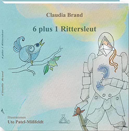 6 plus 1 Rittersleut: Rittergeschichte in Reimen über ein kluges Mädchen zum Mut machen. Bilderbuch ab 4 Jahren. von Spurbuchverlag Baunach