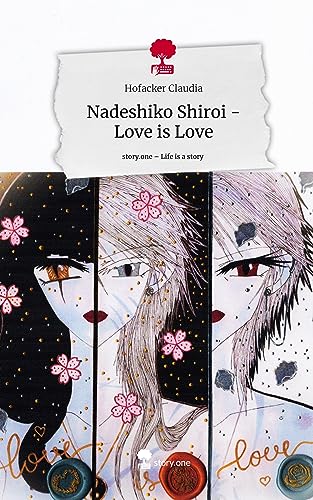 Nadeshiko Shiroi -Love is Love. Life is a Story - story.one von story.one publishing
