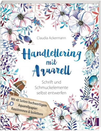 Handlettering mit Aquarell: Schrift und Schmuckelemente selbst entwerfen von Christophorus Verlag