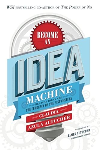 Become An Idea Machine: Because Ideas Are The Currency Of The 21st Century von CreateSpace Independent Publishing Platform