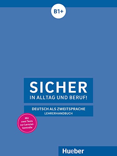 Sicher in Alltag und Beruf! B1+: Deutsch als Zweitsprache / Lehrerhandbuch