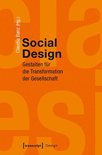 Social Design: Gestalten für die Transformation der Gesellschaft von Transcript Verlag