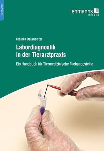 Labordiagnostik in der Tierarztpraxis: Ein Handbuch für Tiermedizinische Fachangestellte