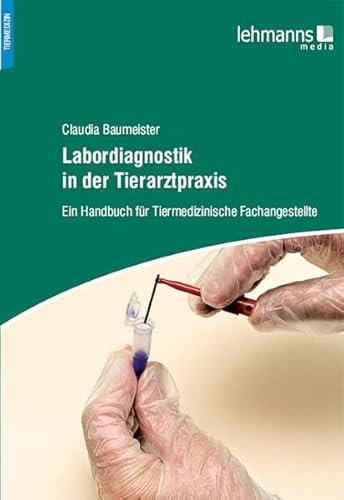 Labordiagnostik in der Tierarztpraxis: Ein Handbuch für Tiermedizinische Fachangestellte