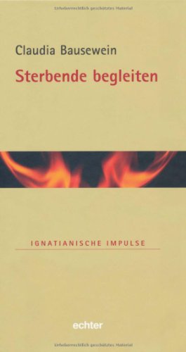 Sterbende begleiten: Ignatianische Impulse von Echter Verlag GmbH