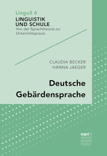 Deutsche Gebärdensprache: Mehrsprachigkeit mit Laut- und Gebärdensprache (Linguistik und Schule) von Narr Dr. Gunter