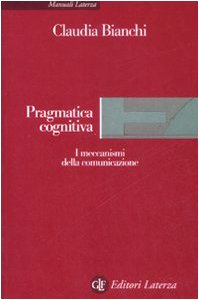Pragmatica cognitiva. I meccanismi della comunicazione (Manuali Laterza) von Laterza
