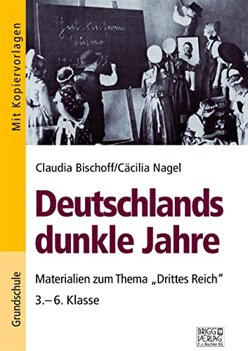 Deutschlands dunkle Jahre: Materialien zum Thema "Drittes Reich" / 3.– 6. Klasse