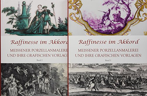 Raffinesse im Akkord. Meissner Porzellanmalerei und ihre grafischen Vorlagen. Band 1 und 2
