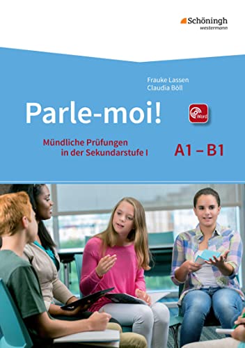 Parle-moi!: Mündliche Prüfungen in der Sekundarstufe I Hinführung - Durchführung - Bewertung - Rückmeldung