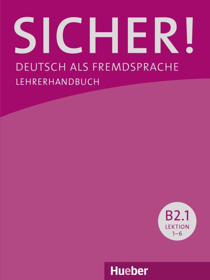 Sicher! B2/1. Lehrerhandbuch von Hueber Verlag GmbH