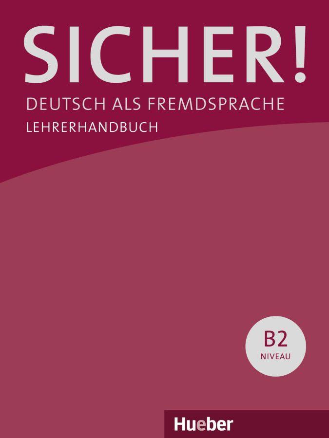 Sicher! B2. Paket Lehrerhandbuch B2/1 und B2/2 von Hueber Verlag GmbH