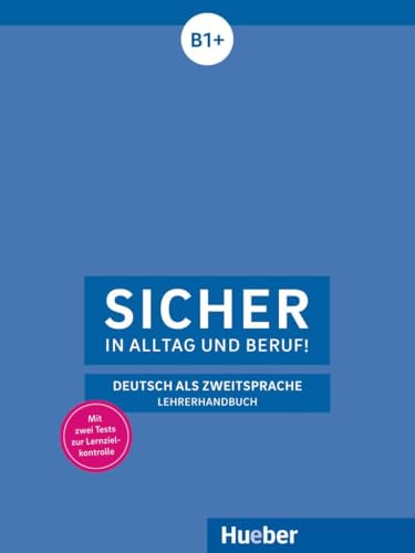 Sicher in Alltag und Beruf! B1+: Deutsch als Zweitsprache / Lehrerhandbuch