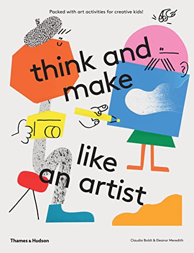 think and make like an artist: Art activities for creative kids! von Thames & Hudson