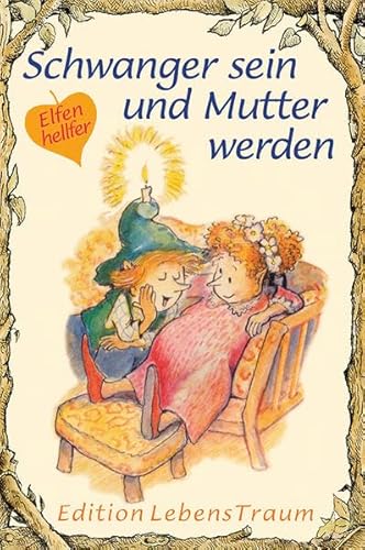 Schwanger sein und Mutter werden: Elfenhellfer (Elfenhelfer)