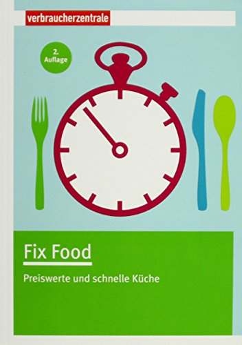 Fix Food: Preiswerte und schnelle Küche