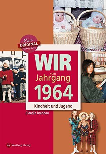 Wir vom Jahrgang 1964: Kindheit und Jugend (Jahrgangsbände): Geschenkbuch zum Geburtstag - Jahrgangsbuch mit Geschichten, Fotos und Erinnerungen mitten aus dem Alltag