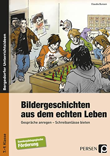 Bildergeschichten aus dem echten Leben: Gespräche anregen - Schreibanlässe bieten (7. bis 9. Klasse) von Persen Verlag i.d. AAP
