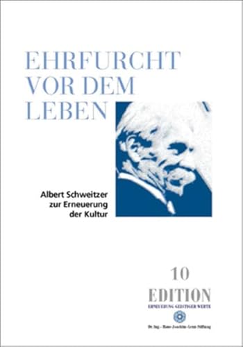 Ehrfurcht vor dem Leben: Albert Schweitzer zur Erneuerung der Kultur (Edition)