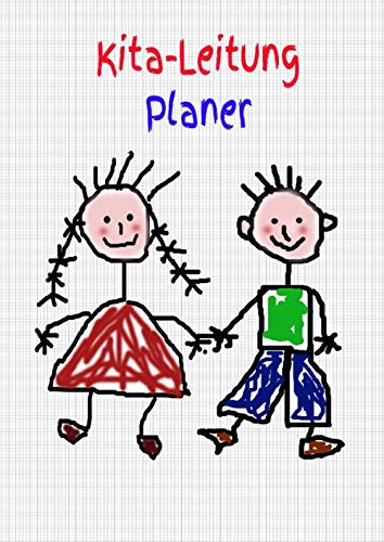 Kita-Leitung Planer: Einschreibbuch - Tagebuch - Notebook - Kindertagesstätte - Informationen - Aktivitäten - Termine - schreiben Kita-Leitung Planer: Einschreibbuch - Tagebuch - Notebook - Kindertagesstätte - Informationen - Aktivitäten - Termine - schreiben