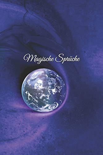 Magische Sprüche: Glaskugel magisch Zauber Zauberei Hexe Hexerei Zauberspruch Magie Magier Hexer von Independently Published