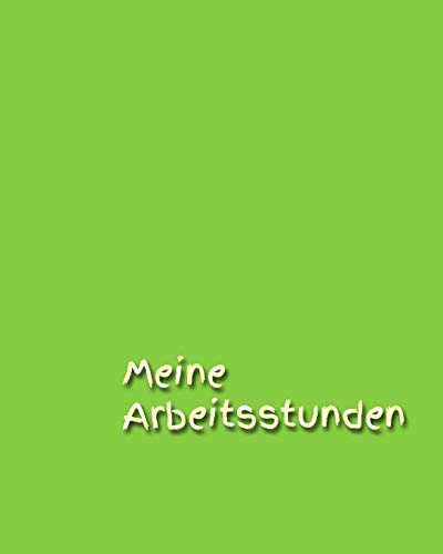 Meine Arbeitsstunden: Notizen - Stunden - Arbeit - Stundenkonto - Arbeitszeit - Stunden - Job - Beruf - Arbeitsleben - Frau - Mann - Auszubildende