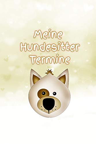 Meine Hundesitter Termine: Mädchen - Hund ausführen - Gassi gehen - Familie - Notizbuch - Liebe - Tagebuch - Hundebetreuung von Independently published
