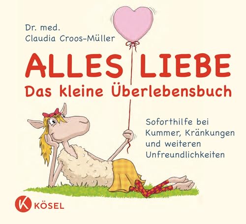 Alles Liebe - Das kleine Überlebensbuch: Soforthilfe bei Kummer, Kränkungen und weiteren Unfreundlichkeiten (Claudia Croos-Müller, Band 5) Alles Liebe - Das kleine Überlebensbuch: Soforthilfe bei Kummer, Kränkungen und weiteren Unfreundlichkeiten (Claudia Croos-Müller, Band 5)