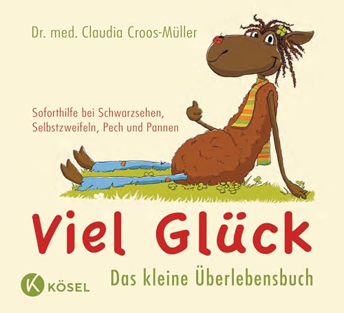 Viel Glück - Das kleine Überlebensbuch: Soforthilfe bei Schwarzsehen, Selbstzweifeln, Pech und Pannen (Claudia Croos-Müller, Band 3) Viel Glück - Das kleine Überlebensbuch: Soforthilfe bei Schwarzsehen, Selbstzweifeln, Pech und Pannen (Claudia Croos-Müller, Band 3)