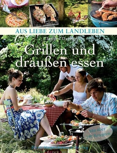 Grillen und draußen essen (Aus Liebe zum Landleben)