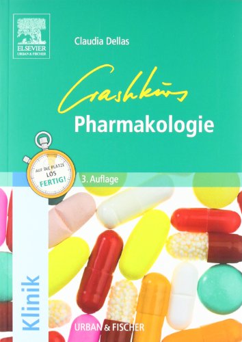Crashkurs Pharmakologie: Repetitorium mit Einarbeitung der wichtigsten Prüfungsfakten Crashkurs Pharmakologie: Repetitorium mit Einarbeitung der wichtigsten Prüfungsfakten