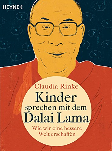 Kinder sprechen mit dem Dalai Lama: Wie wir eine bessere Welt erschaffen von Heyne Taschenbuch