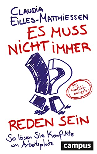 Es muss nicht immer reden sein: So lösen Sie Konflikte am Arbeitsplatz. Mit Konfliktnavigator. von Campus Verlag GmbH